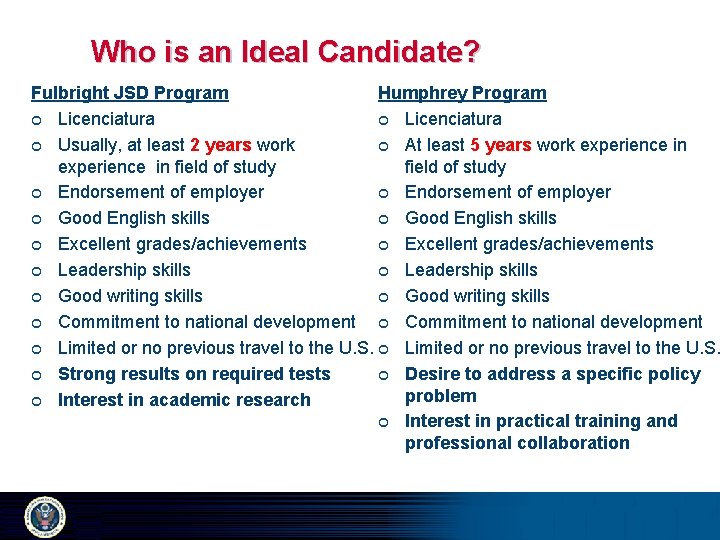 Who is an Ideal Candidate? Fulbright JSD Program Humphrey Program ¢ Licenciatura ¢ Usually,