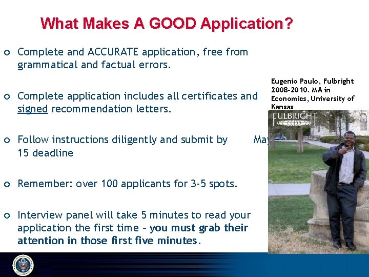 What Makes A GOOD Application? ¢ Complete and ACCURATE application, free from grammatical and
