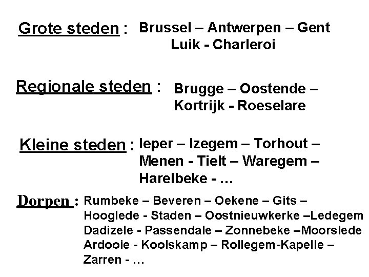 Grote steden : Brussel – Antwerpen – Gent Luik - Charleroi Regionale steden :