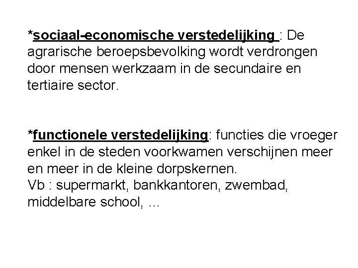 *sociaal-economische verstedelijking : De agrarische beroepsbevolking wordt verdrongen door mensen werkzaam in de secundaire