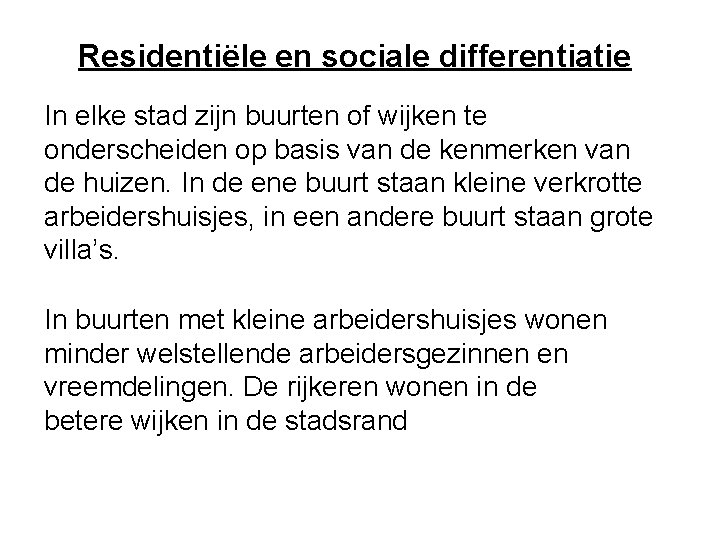 Residentiële en sociale differentiatie In elke stad zijn buurten of wijken te onderscheiden op