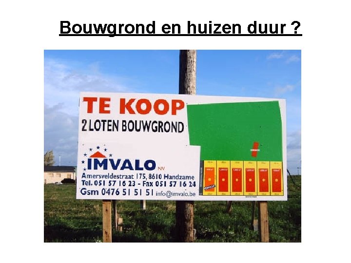 Bouwgrond en huizen duur ? 