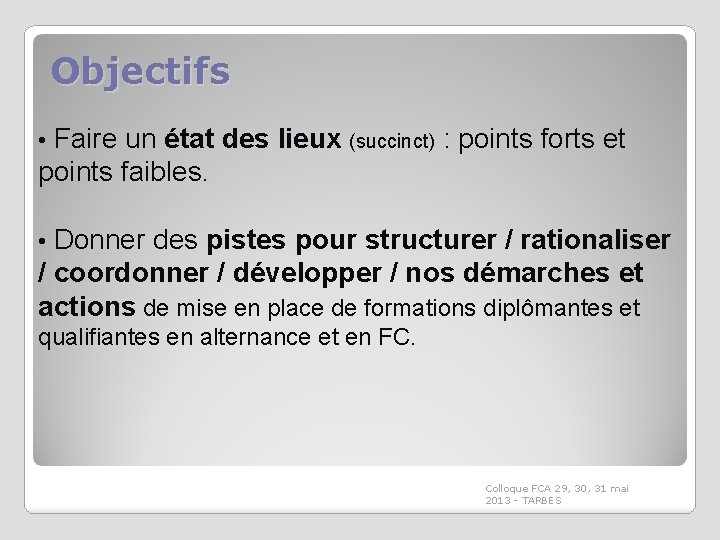 Objectifs • Faire un état des lieux (succinct) : points forts et points faibles.