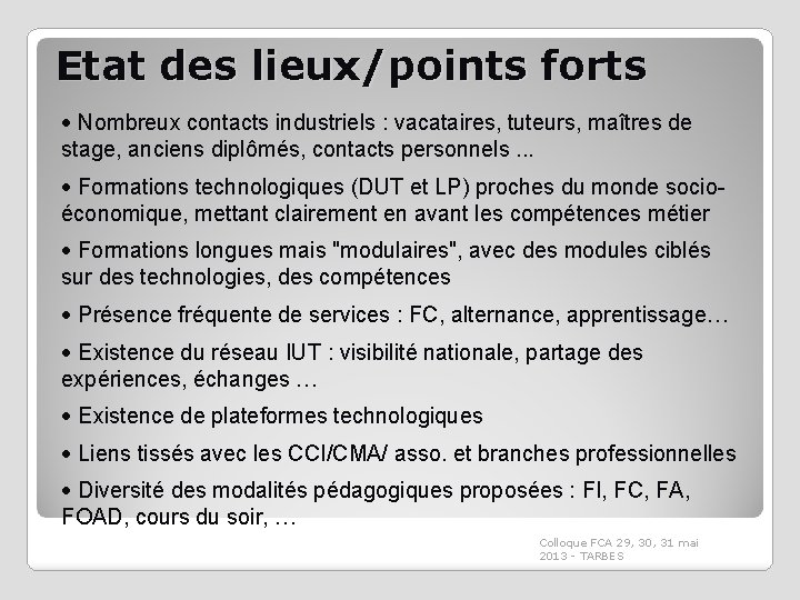 Etat des lieux/points forts Nombreux contacts industriels : vacataires, tuteurs, maîtres de stage, anciens