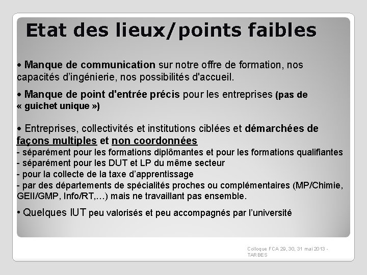 Etat des lieux/points faibles Manque de communication sur notre offre de formation, nos capacités