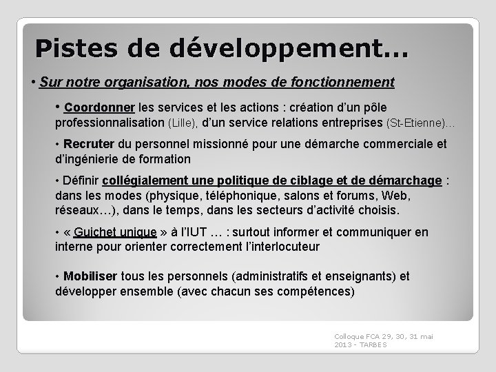 Pistes de développement… • Sur notre organisation, nos modes de fonctionnement • Coordonner les