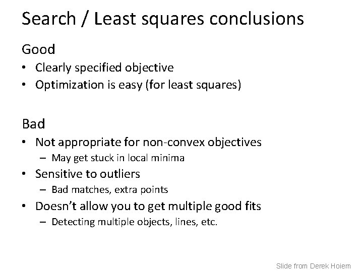 Search / Least squares conclusions Good • Clearly specified objective • Optimization is easy