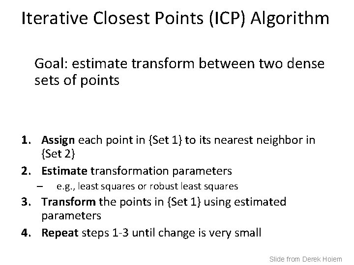 Iterative Closest Points (ICP) Algorithm Goal: estimate transform between two dense sets of points