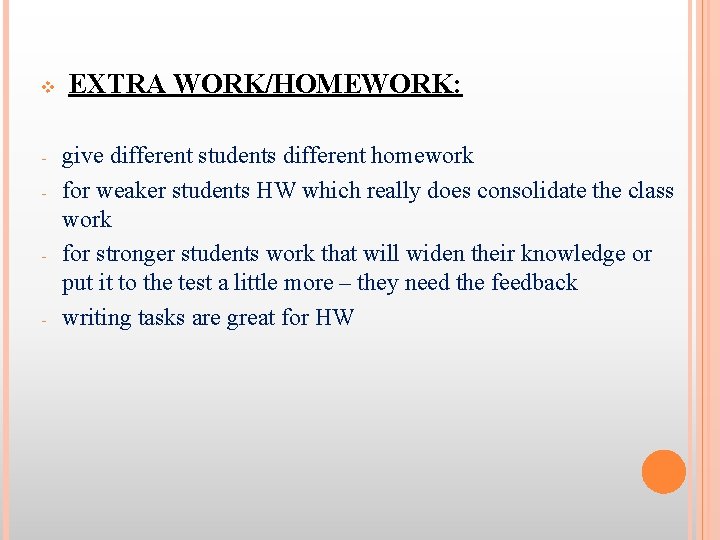 v - - - EXTRA WORK/HOMEWORK: give different students different homework for weaker students