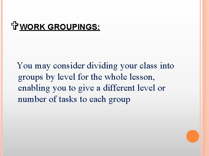 VWORK GROUPINGS: You may consider dividing your class into groups by level for the