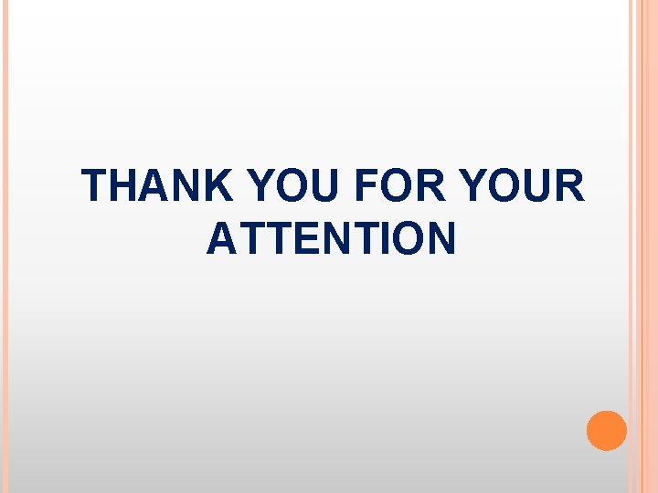 THANK YOU FOR YOUR ATTENTION 
