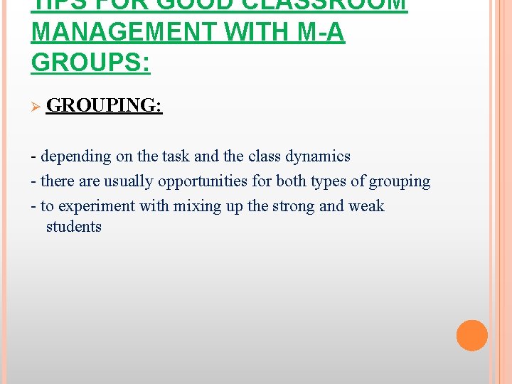 TIPS FOR GOOD CLASSROOM MANAGEMENT WITH M-A GROUPS: Ø GROUPING: - depending on the