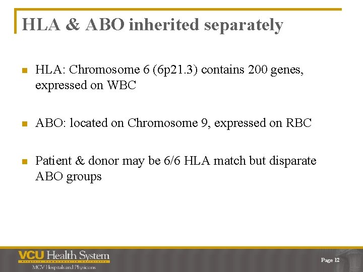 HLA & ABO inherited separately n HLA: Chromosome 6 (6 p 21. 3) contains