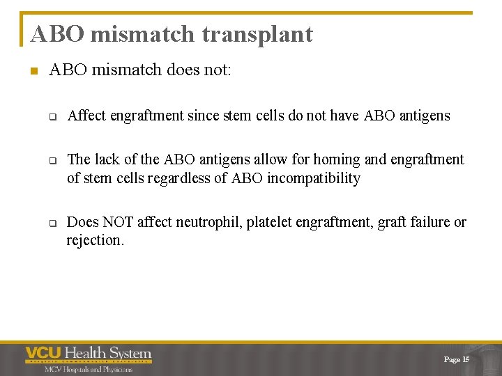 ABO mismatch transplant n ABO mismatch does not: q q q Affect engraftment since