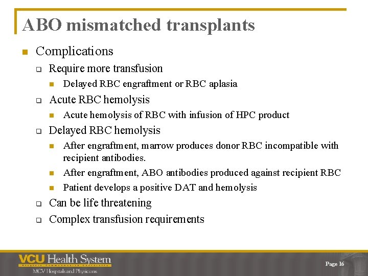 ABO mismatched transplants n Complications q Require more transfusion n q Acute RBC hemolysis