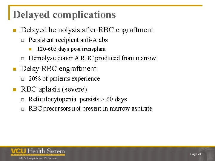 Delayed complications n Delayed hemolysis after RBC engraftment q Persistent recipient anti-A abs n