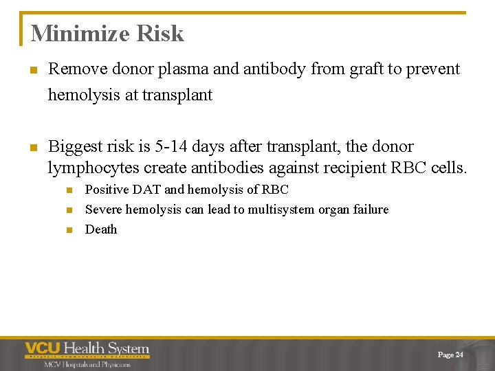 Minimize Risk n Remove donor plasma and antibody from graft to prevent hemolysis at