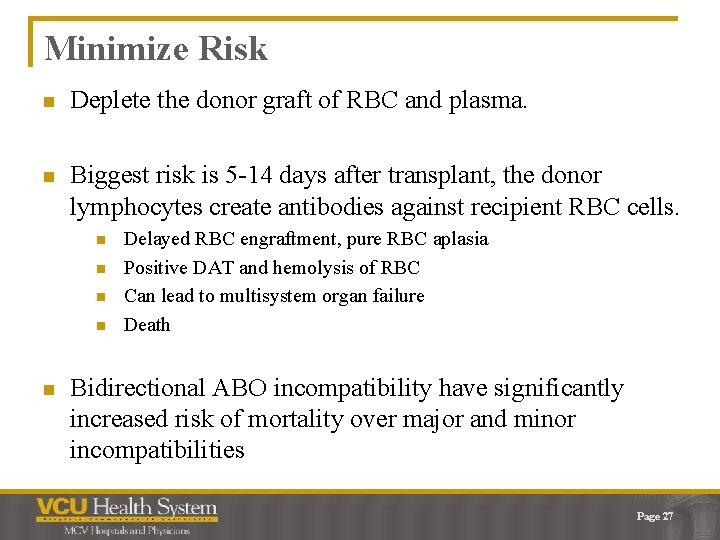 Minimize Risk n Deplete the donor graft of RBC and plasma. n Biggest risk