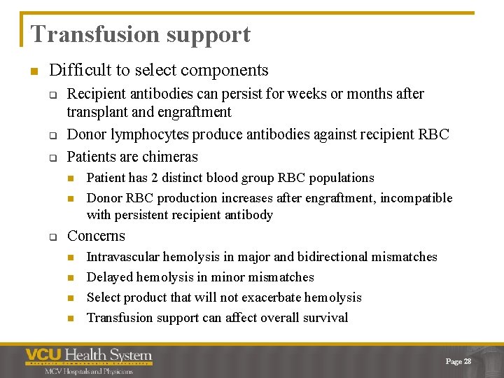 Transfusion support n Difficult to select components q q q Recipient antibodies can persist