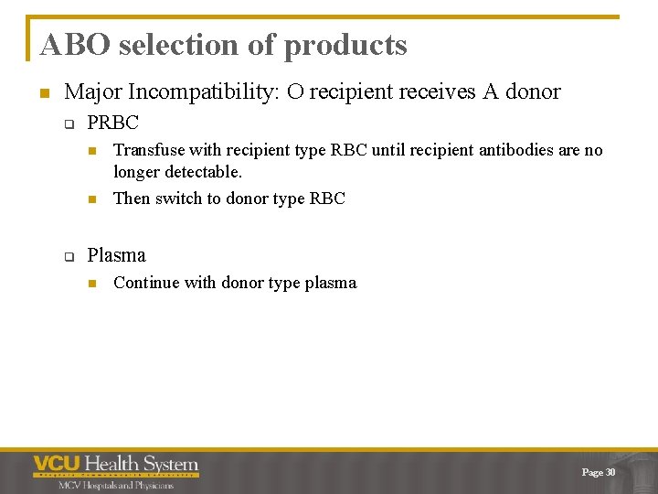ABO selection of products n Major Incompatibility: O recipient receives A donor q PRBC