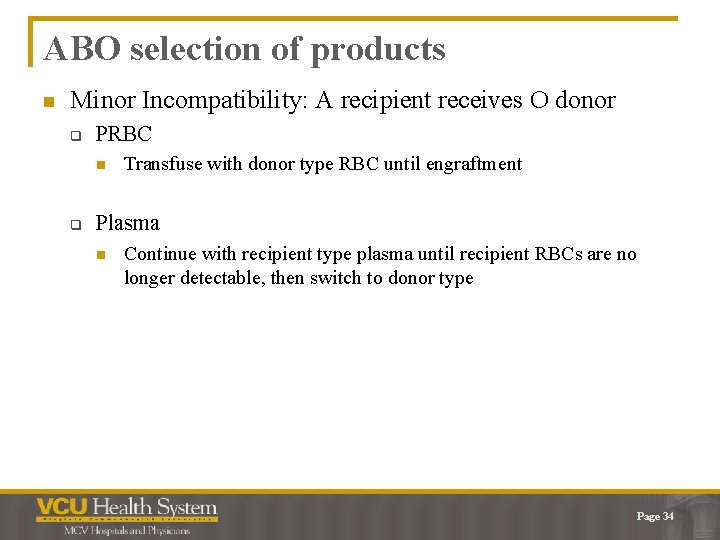 ABO selection of products n Minor Incompatibility: A recipient receives O donor q PRBC
