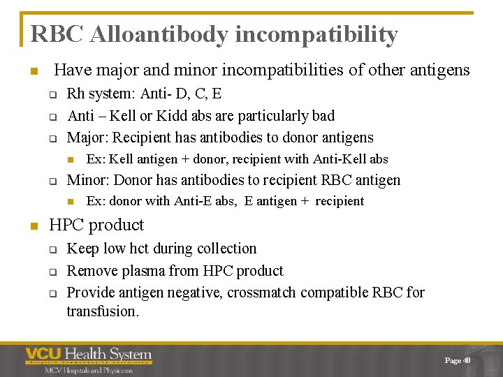 RBC Alloantibody incompatibility n Have major and minor incompatibilities of other antigens q q