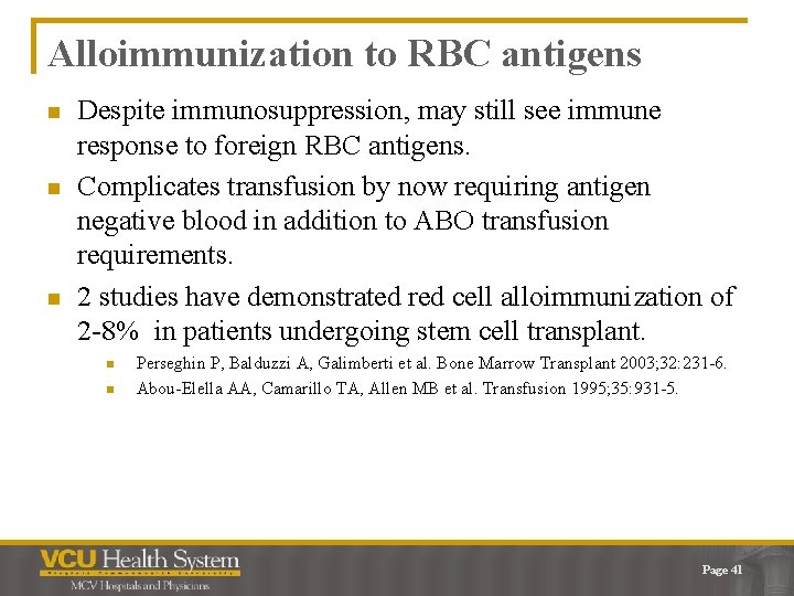 Alloimmunization to RBC antigens n n n Despite immunosuppression, may still see immune response