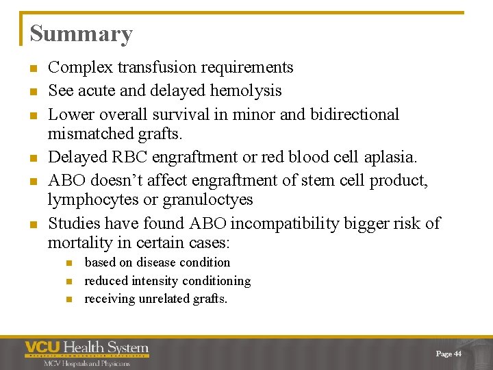 Summary n n n Complex transfusion requirements See acute and delayed hemolysis Lower overall
