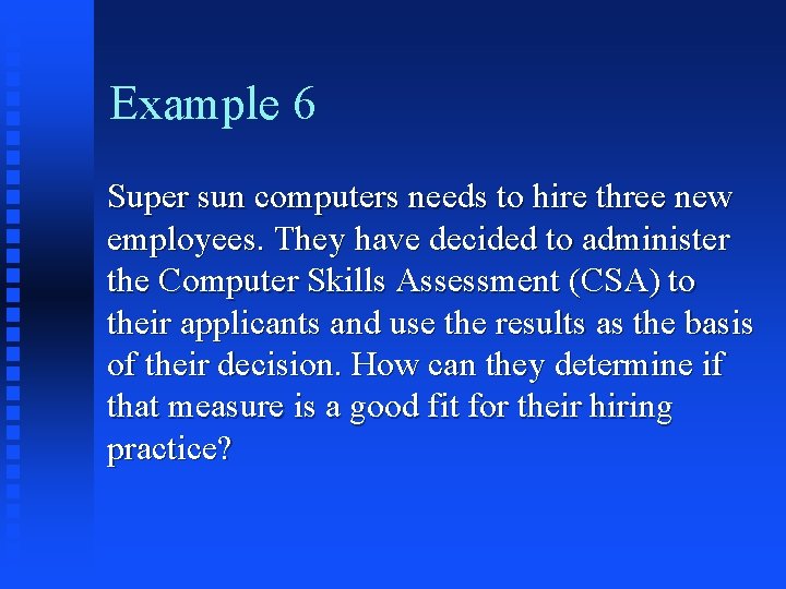 Example 6 Super sun computers needs to hire three new employees. They have decided