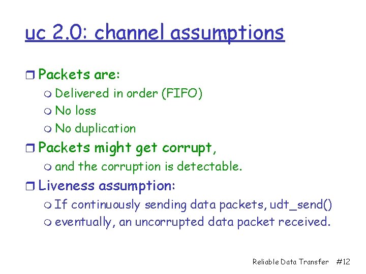 uc 2. 0: channel assumptions r Packets are: m Delivered in order (FIFO) m