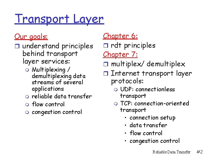 Transport Layer Our goals: r understand principles behind transport layer services: m m Multiplexing