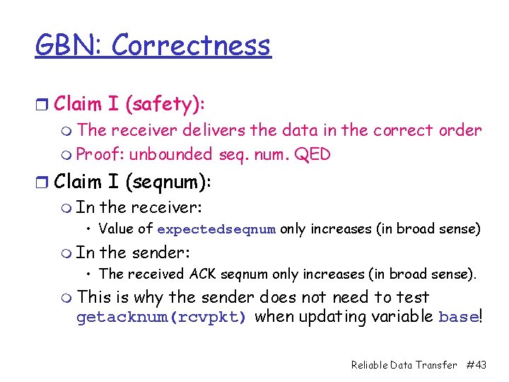 GBN: Correctness r Claim I (safety): m The receiver delivers the data in the