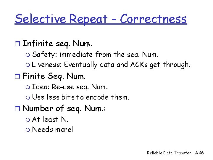 Selective Repeat - Correctness r Infinite seq. Num. m Safety: immediate from the seq.