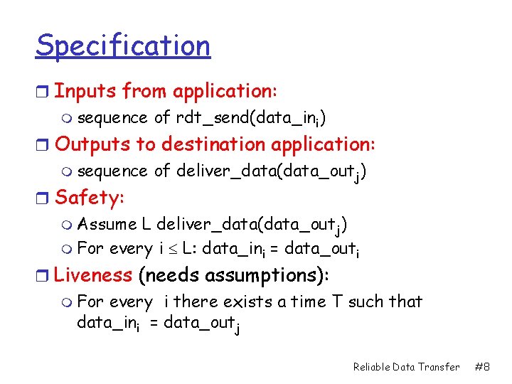 Specification r Inputs from application: m sequence of rdt_send(data_ini) r Outputs to destination application: