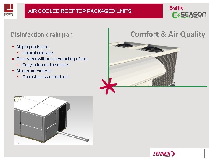 AIR COOLED ROOFTOP PACKAGED UNITS Disinfection drain pan § Sloping drain pan ü Natural AIR COOLED ROOFTOP PACKAGED UNITS Disinfection drain pan § Sloping drain pan ü Natural