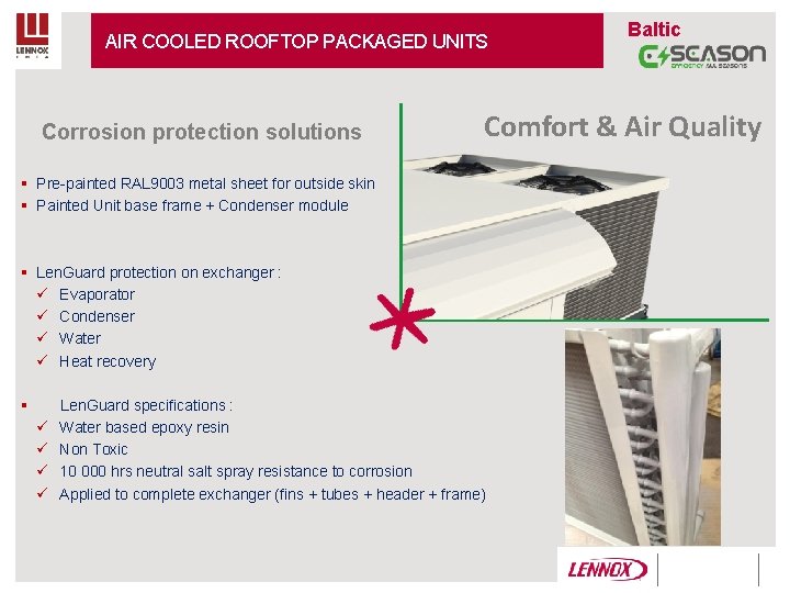 AIR COOLED ROOFTOP PACKAGED UNITS Corrosion protection solutions Comfort & Air Quality § Pre-painted AIR COOLED ROOFTOP PACKAGED UNITS Corrosion protection solutions Comfort & Air Quality § Pre-painted