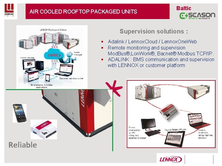 AIR COOLED ROOFTOP PACKAGED UNITS Baltic Supervision solutions : § Adalink / Lennox. Cloud AIR COOLED ROOFTOP PACKAGED UNITS Baltic Supervision solutions : § Adalink / Lennox. Cloud