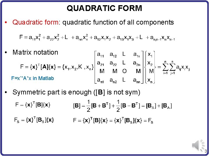 QUADRATIC FORM • Quadratic form: quadratic function of all components • Matrix notation F=x’*A*x