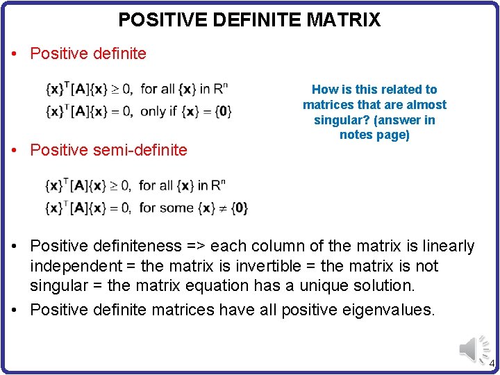 POSITIVE DEFINITE MATRIX • Positive definite • Positive semi-definite How is this related to