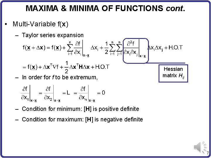 MAXIMA & MINIMA OF FUNCTIONS cont. • Multi-Variable f(x) – Taylor series expansion –