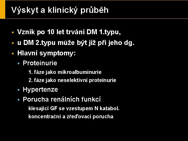 Výskyt a klinický průběh § Vznik po 10 let trvání DM 1. typu, §