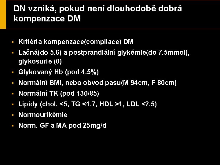 DN vzniká, pokud není dlouhodobě dobrá kompenzace DM § Kritéria kompenzace(compliace) DM § Lačná(do