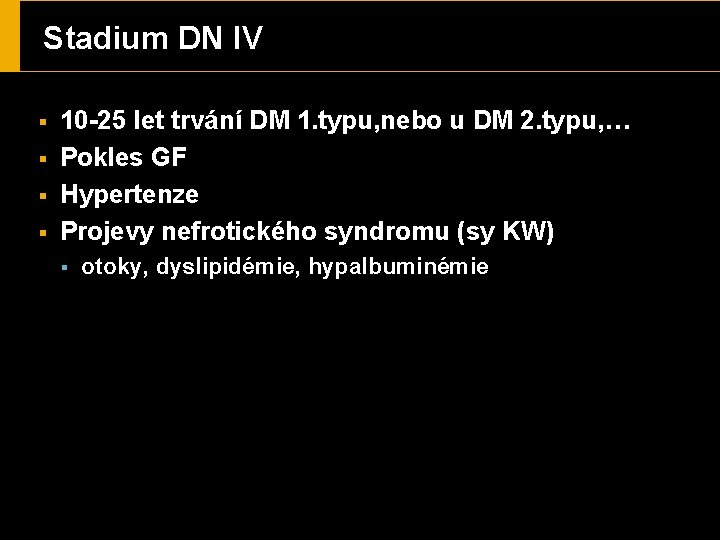 Stadium DN IV § § 10 -25 let trvání DM 1. typu, nebo u