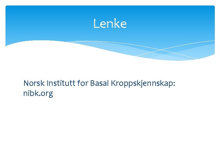 Lenke Norsk Institutt for Basal Kroppskjennskap: nibk. org 