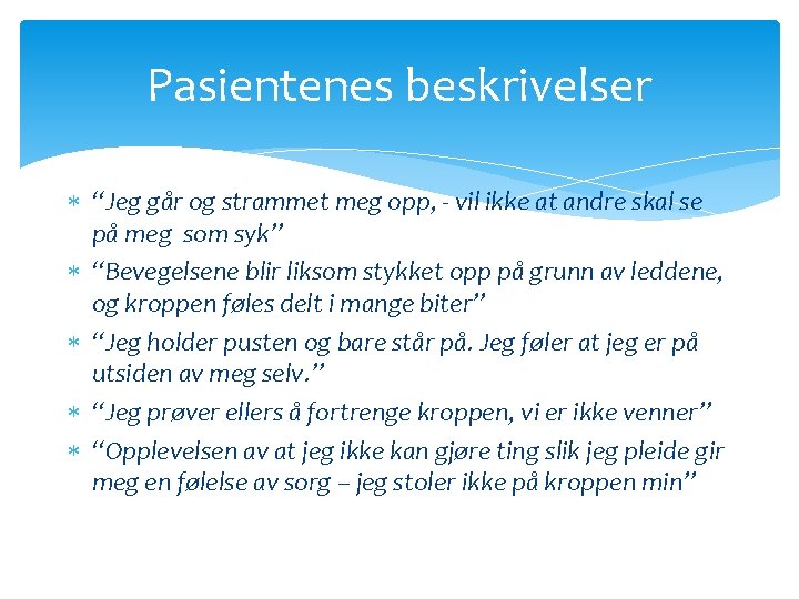 Pasientenes beskrivelser “Jeg går og strammet meg opp, - vil ikke at andre skal