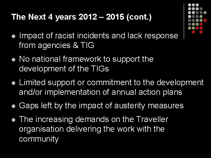 The Next 4 years 2012 – 2015 (cont. ) l Impact of racist incidents