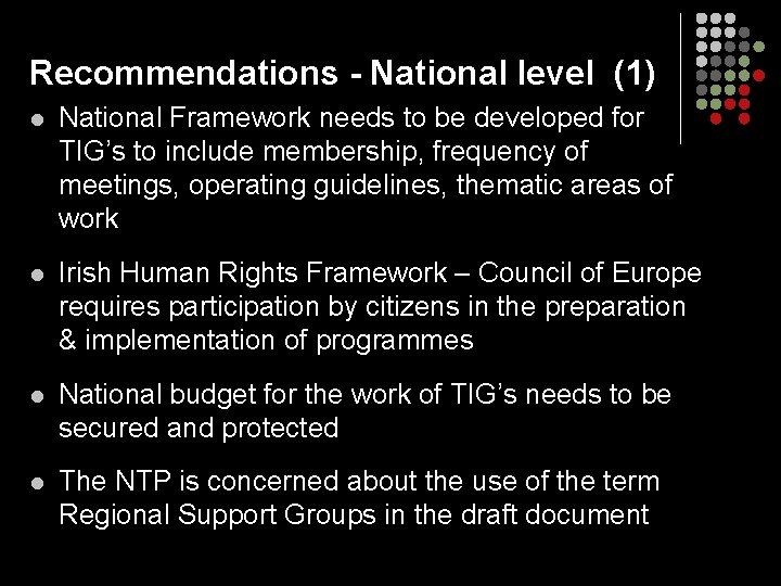 Recommendations - National level (1) l National Framework needs to be developed for TIG’s