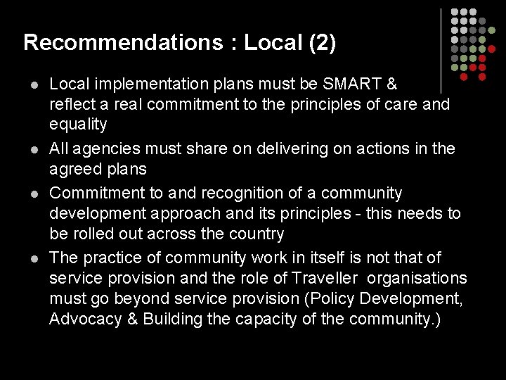 Recommendations : Local (2) l l Local implementation plans must be SMART & reflect