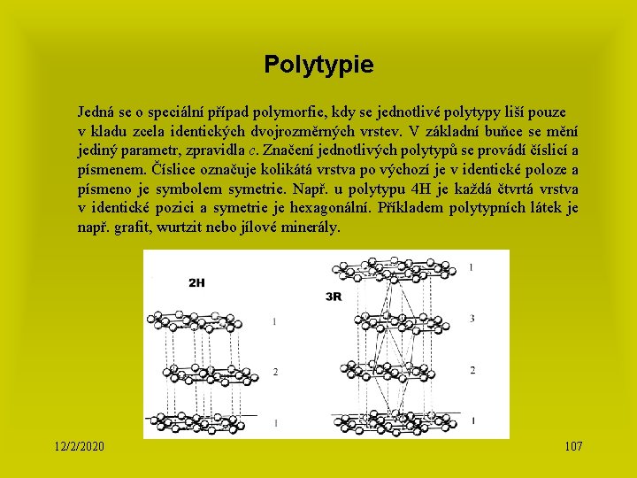 Polytypie Jedná se o speciální případ polymorfie, kdy se jednotlivé polytypy liší pouze v