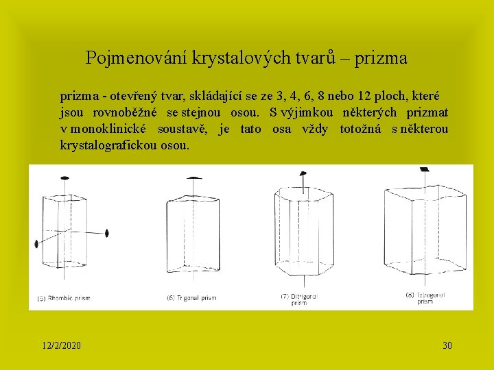 Pojmenování krystalových tvarů – prizma - otevřený tvar, skládající se ze 3, 4, 6,